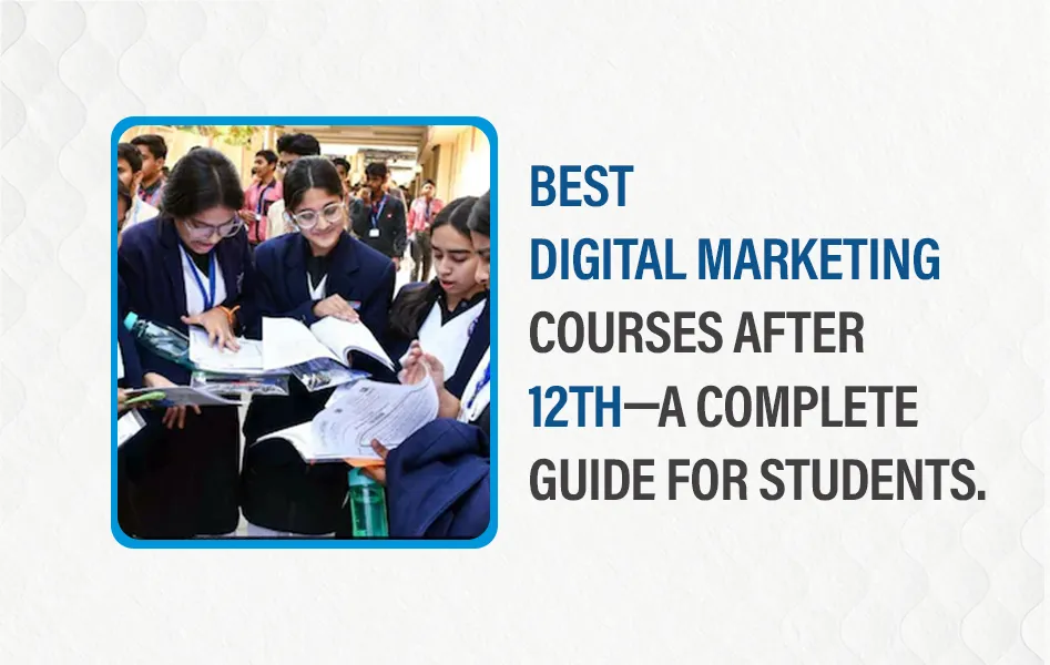 12th—A-Complete-Guide-for-Students. 11zon best digital marketing courses after 12th